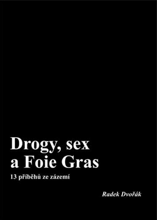 Drogy, sex a foie gras