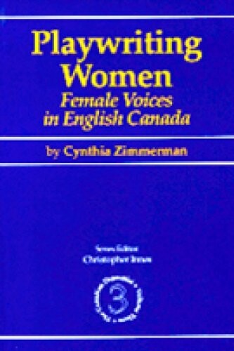 Playwriting women : female voices in English Canada