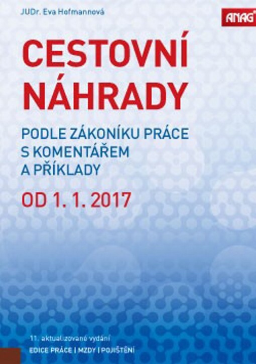 Cestovní náhrady podle zákoníku práce s komentářem a příklady od 1. 1. 2017