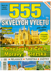 555 skvělých výletů pro celou rodinu : to nejlepší z Čech, Moravy a Slezska  (odkaz v elektronickém katalogu)