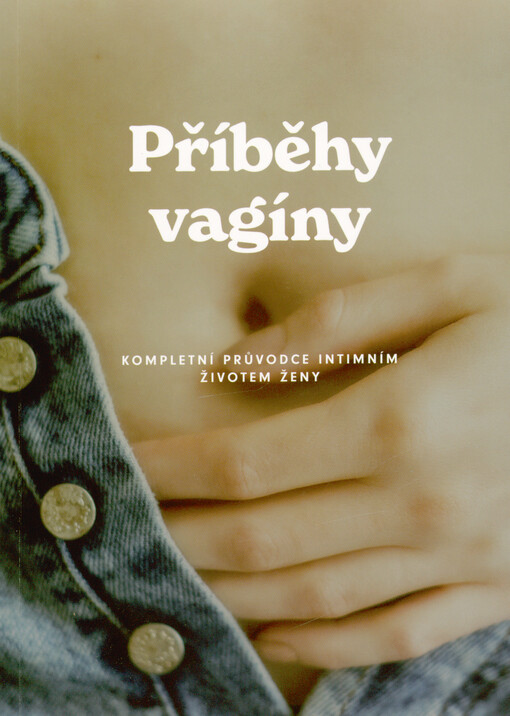 Příběhy vagíny : kompletní průvodce intimním životem ženy