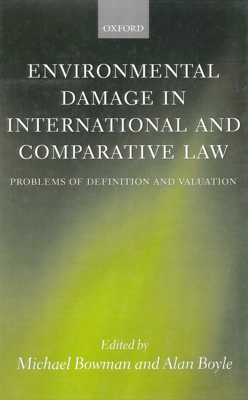 Environmental damage in international and comparative law : problems of definition and valuation