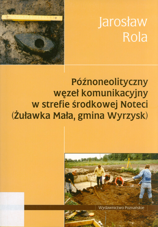 Późnoneolityczny węzeł komunikacyjny w strefie środkowej Noteci (Żuławka Mała, gmina Wyrzysk)