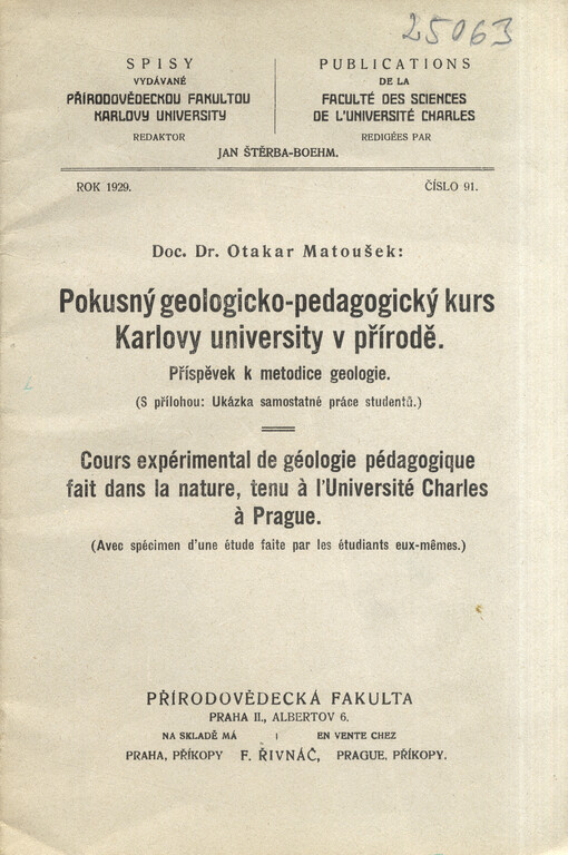 Pokusný geologicko-pedagogický kurs Karlovy university v přírodě : příspěvek k metodice geologie : (s přílohou: Ukázka samostatné práce studentů) = Cours expérimental de géologie pédagogique fait dans la nature, tenu à l'Université Charles à Prague : (avec spécimen d'une étude faite par les étudiants eux-même)