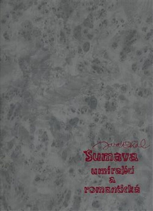 Šumava umírající a romantická, Vyd. 3.