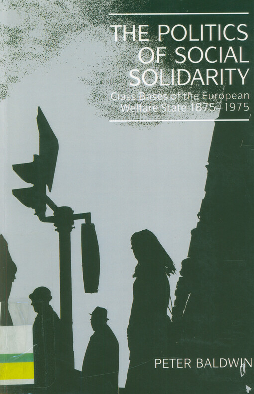 The politics of social solidarity :class bases of the european welfare state 1875-1975