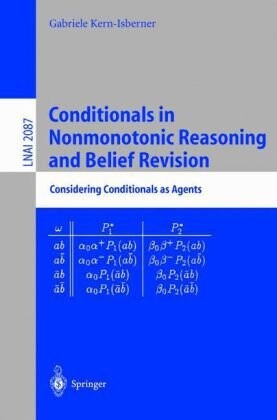 Conditionals in Nonmonotonic Reasoning and Belief Revision: Considering Conditionals as Agents (Lecture Notes in Computer Science / Lecture Notes in Artificial Intelligence)