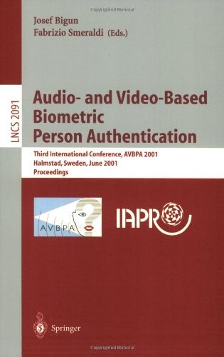 Audio- and Video-Based Biometric Person Authentication: Third International Conference, AVBPA 2001 Halmstad, Sweden, June 6-8, 2001. Proceedings (Lecture Notes in Computer Science)