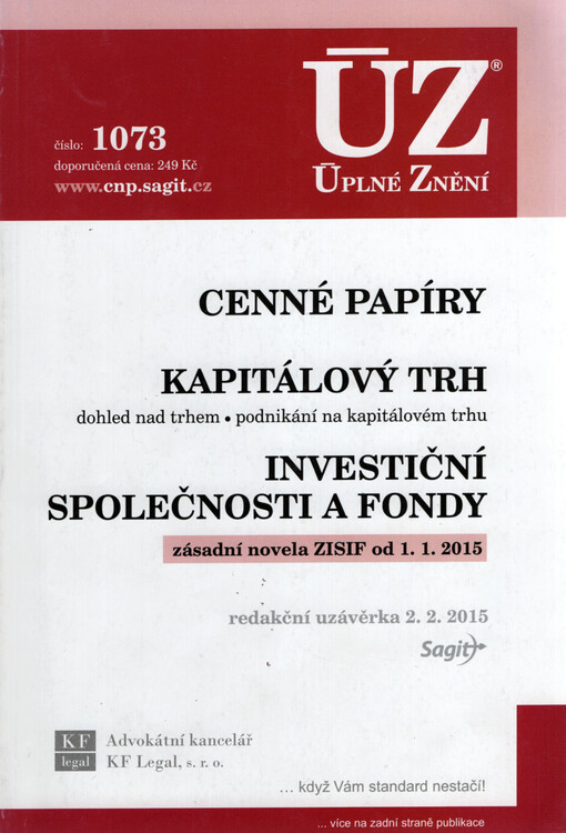 Cenné papíry ; Kapitálový trh : dohled nad trhem, podnikání na kapitálovém trhu ; Investiční společnosti a fondy : zásadní novela ZISIF od 1.1.2015 : redakční uzávěrka 2.2.2015
