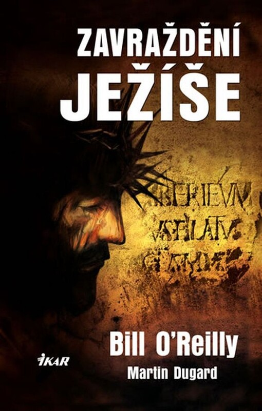 Zavraždění Ježíše: události, které vedly k popravě jednoho z nejvlivnějších mužů v dějinách lidstva