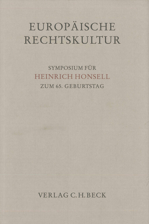 Europäische Rechtskultur - Analyse und Kritik der europäischen Rechtssetzung und Rechtssprechung : Symposium für Heinrich Honsell zum 65. Geburtstag
