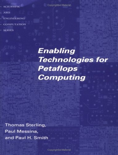 Enabling Technologies for Petaflops Computing (Scientific and Engineering Computation)