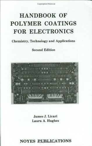 Handbook of polymer coatings for electronics : chemistry, technology and applications