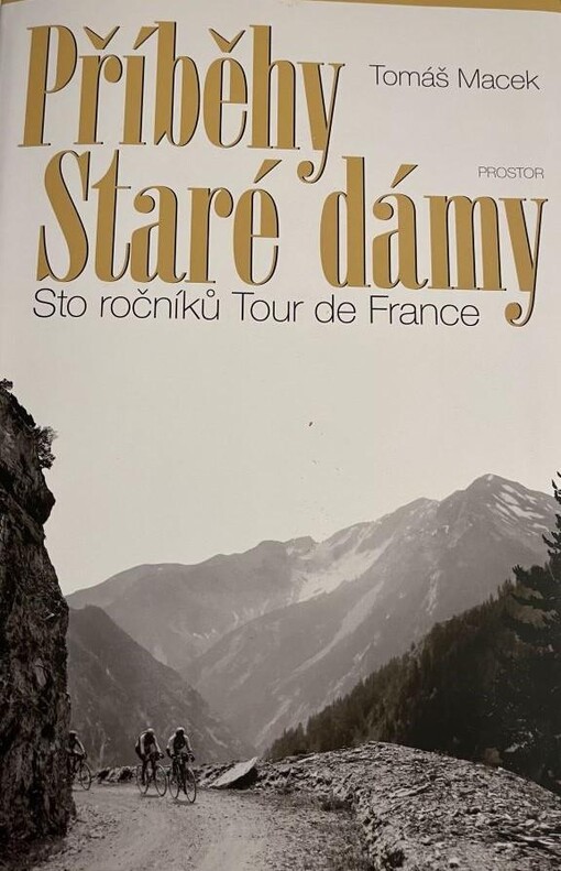 Příběhy Staré dámy :sto ročníků Tour de France