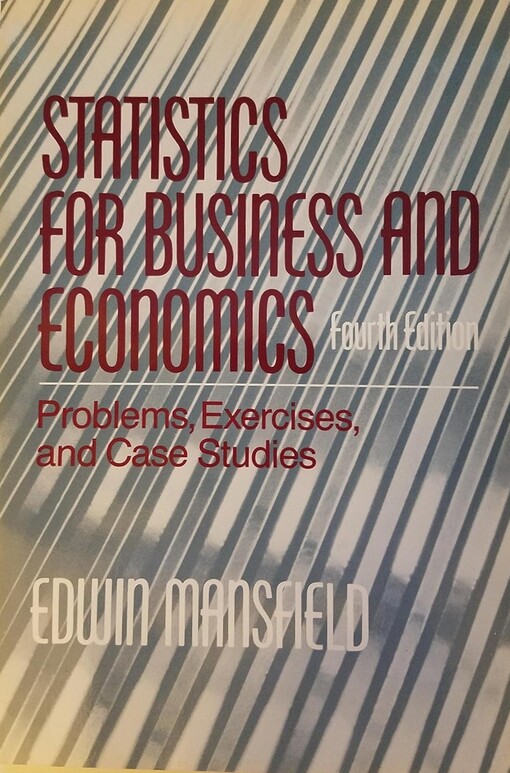 Statistics for Business and Economics: Problems, Exercises, and Case Studies