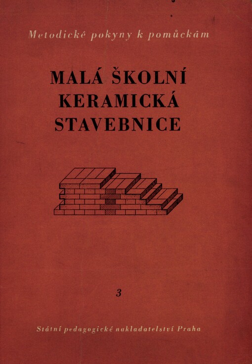 Malá školní keramická stavebnice :Metodická příručka : Pomocná kniha pro 1. ročník prům. škol stavebních, učňovské školy stavební a st. učiliště pracovních záloh : Sbírka úloh cihelných vazeb a řešení úloh, [příloha