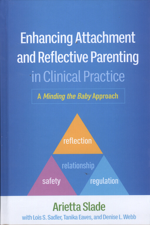 Enhancing attachment and reflective parenting in clinical practice : a minding the baby approach
