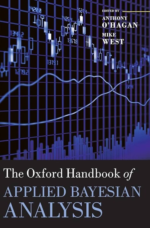 The Oxford Handbook of Applied Bayesian Analysis (Oxford Handbooks)