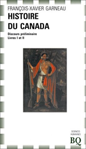 Histoire du Canada : depuis sa découverte jusqu'a nos jours : discours préliminaire. Liv. I et II