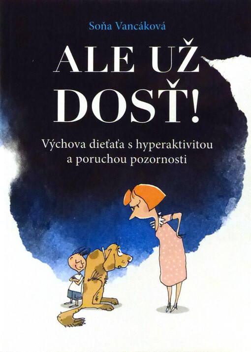Ale už dosť! - Výchova dieťaťa s hyperaktivitou a poruchou pozornosti