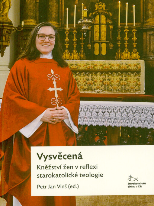 Vysvěcená : kněžství žen v reflexi starokatolické teologie