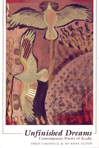 Unfinished Dreams: Contemporary Poetry of Acadie