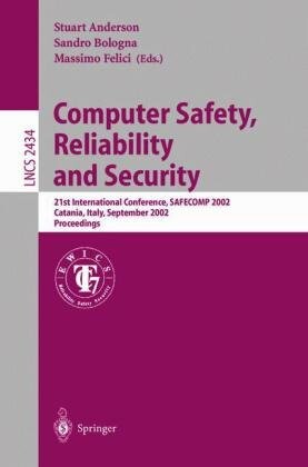 Computer Safety, Reliability and Security: 21st International Conference, SAFECOMP 2002, Catania, Italy, September 10-13, 2002. Proceedings (Lecture Notes in Computer Science)