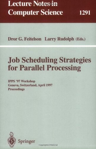 Job scheduling strategies for parallel processing : IPPS '97 workshop, Geneva, Switzerland, April 5, 1997. Proceedings
