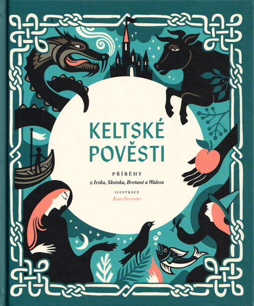 Keltské pověsti : příběhy z Irska, Skotska, Bretaně a Walesu