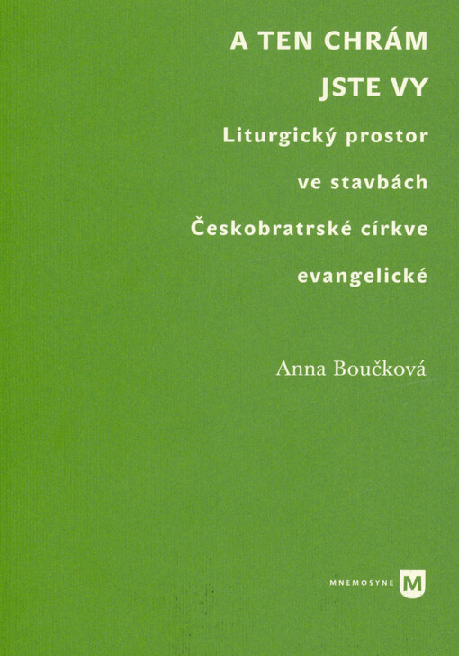 A ten chrám jste vy : liturgický prostor ve stavbách Českobratrské církve evangelické