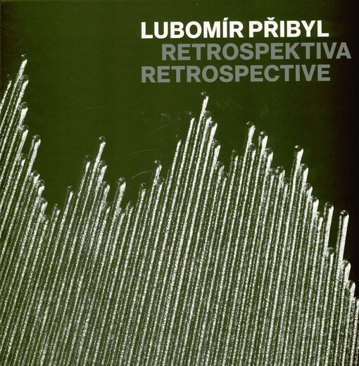 Lubomír Přibyl : retrospektiva = retrospective