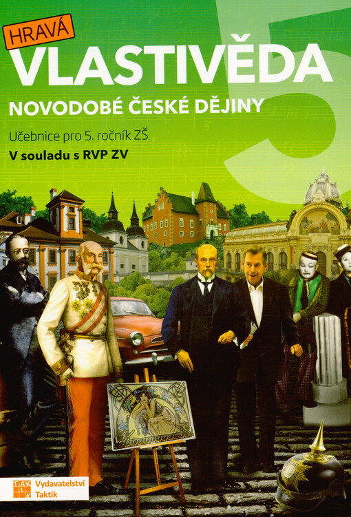 Hravá vlastivěda 5 : pro 5. ročník ZŠ : v souladu s RVP ZV. Novodobé české dějiny
