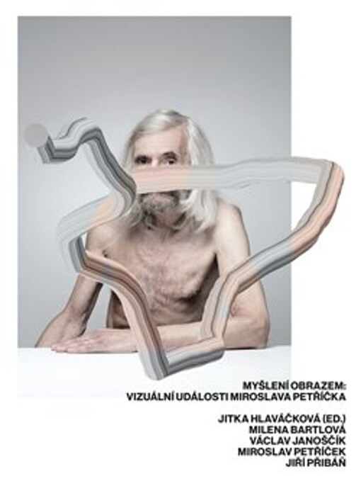 Myšlení obrazem: vizuální události Miroslava Petříčka