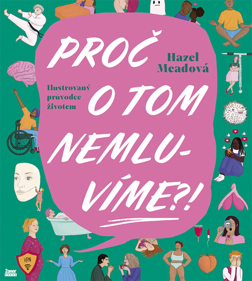 Proč o tom nemluvíme?! : ilustrovaný průvodce životem