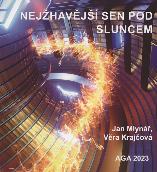 Nejžhavější sen pod Sluncem : termojaderná fúze a ITER