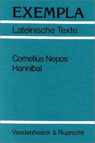 Cornelius Nepos, Hannibal: Text mit Erlauterungen. Arbeitsauftrage, Begleittexte, Stilistik und Ubungen zu Grammatik und Texterschliessung (EXEMPLA) (German Edition)