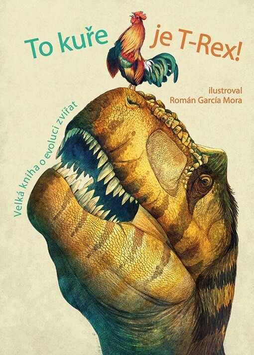 To kuře je T-Rex! | Mora García Román, Banfiová Cristina, Peraboniová Cristina, Schiavo Mabel Rita
