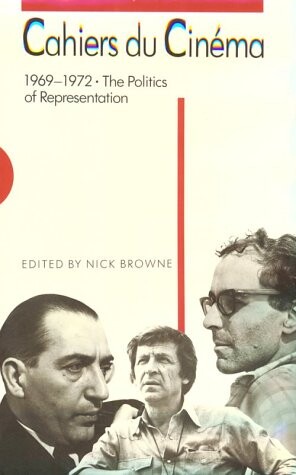 Cahiers du Cinéma, 1969-1972: The Politics of Representation (Harvard Film Studies)