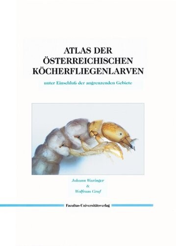 Atlas der osterreichischen Kocherfliegenlarven: Unter Einschluss der angrenzenden Gebiete (German Edition)