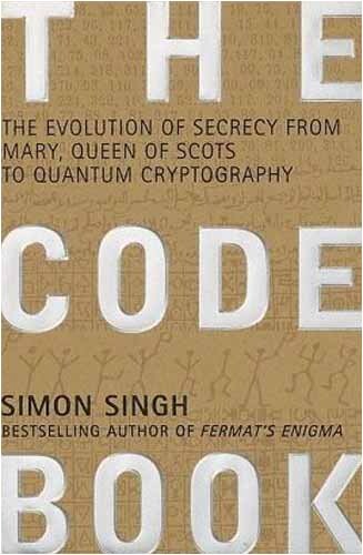 The Code Book: The Evolution of Secrecy From Mary Queen of Scots to Quantum Cryptography