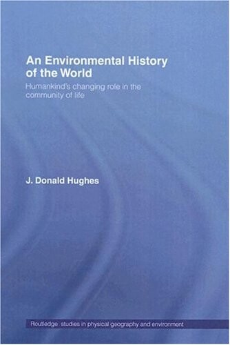 An environmental history of the world : humankind´s changing role in the community of life