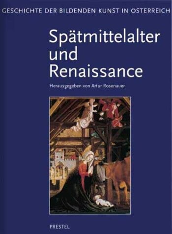 Geschichte der bildenden Kunst in Österreich. Band 3, Spätmittelalter und Renaissance