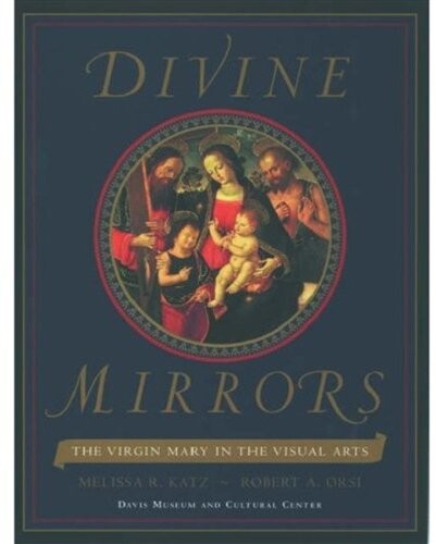 Divine Mirrors: The Virgin Mary in the Visual Arts