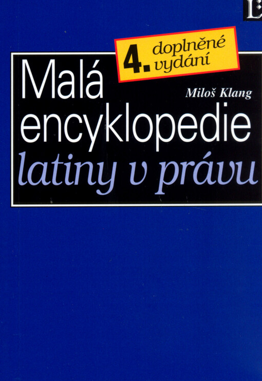 Malá encyklopedie latiny v právu: slova, slovní obraty a úsloví z latiny pro právníky