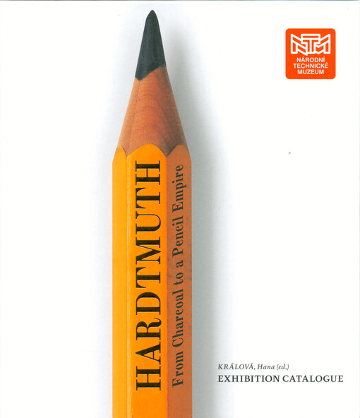 Hardtmuth: from charcoal to a pencil empire : exhibition catalogue