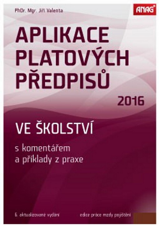 ANAG Aplikace platových předpisů ve školství s komentářem a příklady z praxe