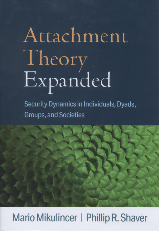 Attachment theory expanded : security dynamics in individuals, dyads, groups, and societies