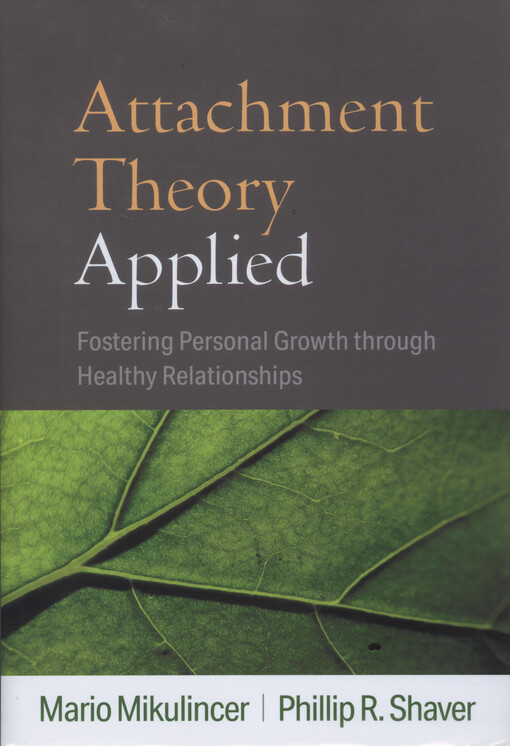 Attachment theory applied : fostering personal growth through healthy relationships