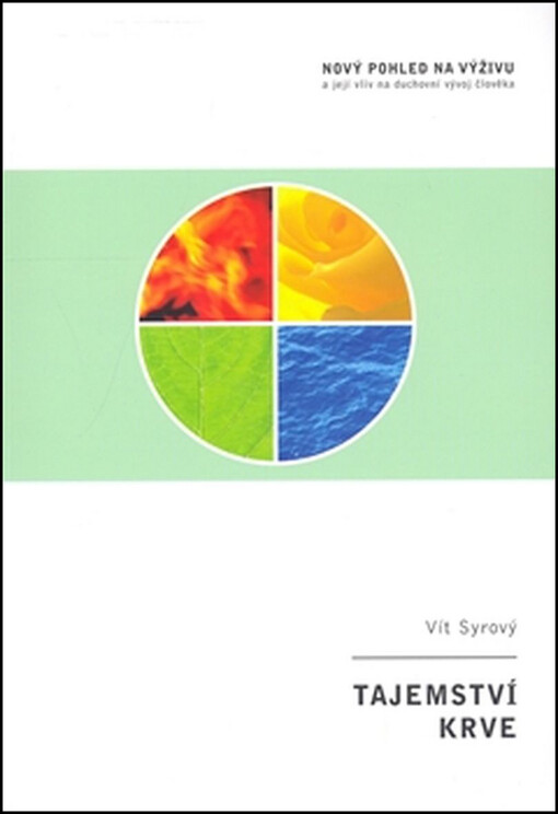 Tajemství krve : [nový pohled na výživu a její vliv na duchovní vývoj člověka]