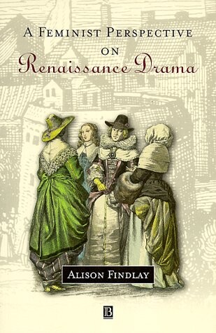 A feminist perspective on Renaissance drama